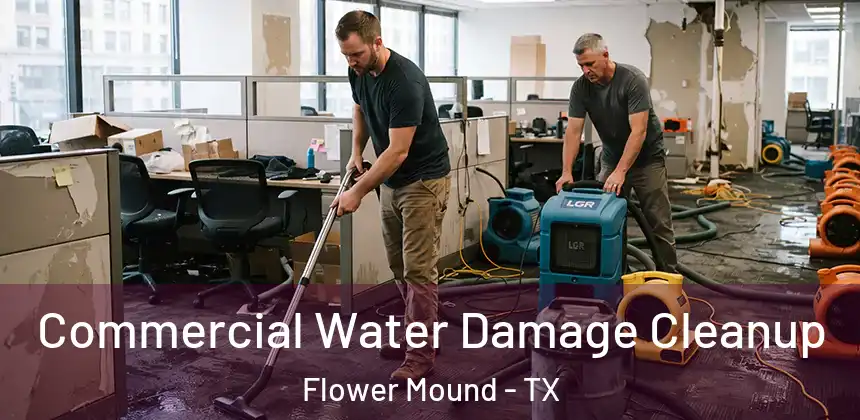  Commercial Water Damage Cleanup Flower Mound - TX