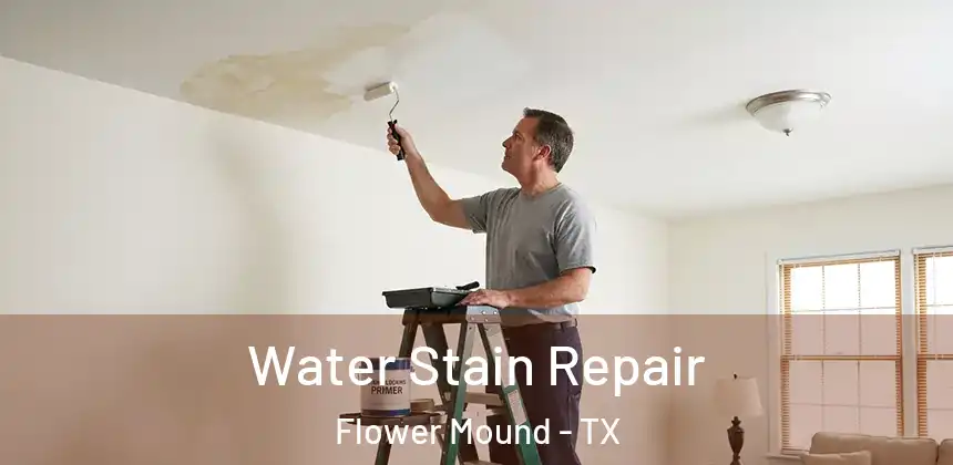 Water Stain Repair Flower Mound - TX